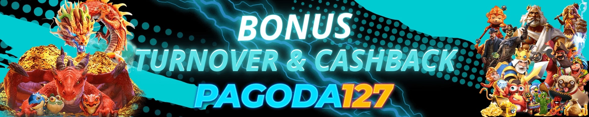 Bonus TurnOver dan Cashback Mingguan Pagoda127